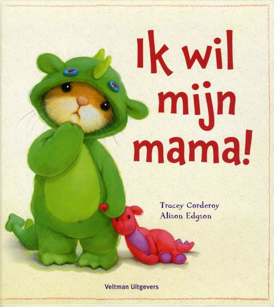 Ik wil mijn mama! 2 jr+
